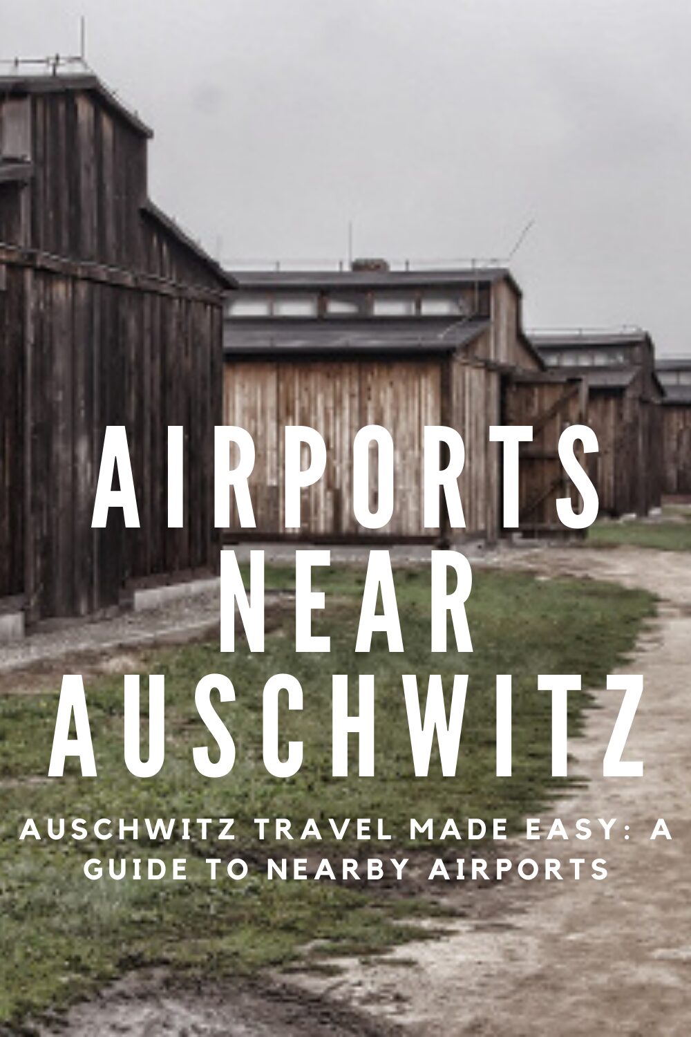 Auschwitz Travel Made Easy A Guide to Nearby Airports