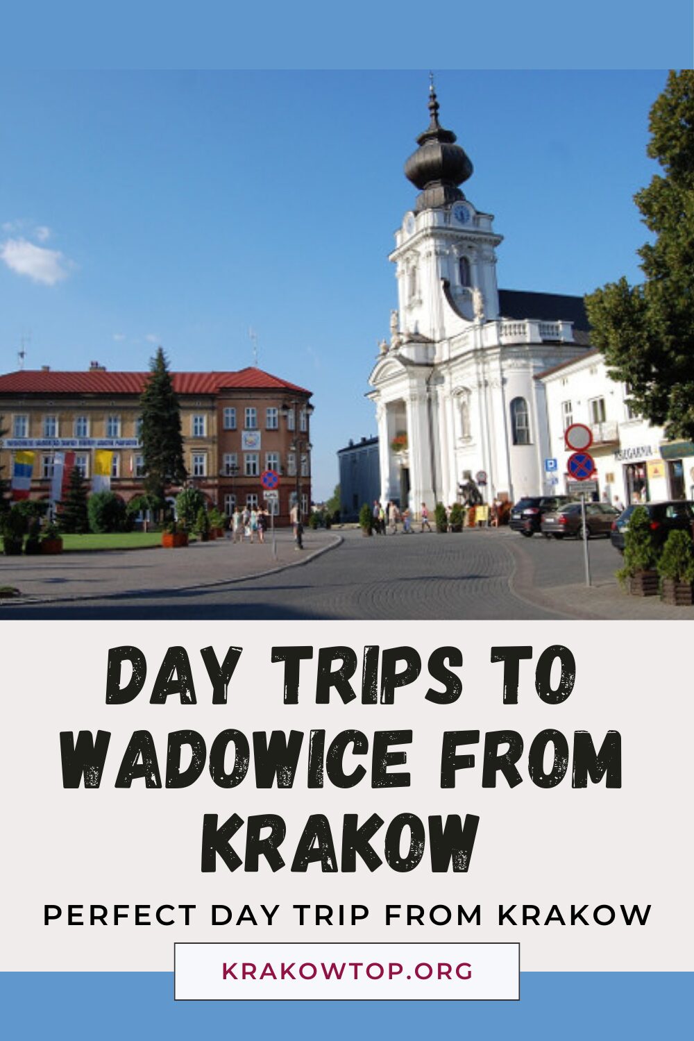 Wadowice The Perfect Day Trip from Krakow